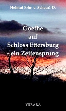 Helmut Freiherr von Scheurl-Defersdorf: Goethe auf Schloss Ettersburg – ein Zeitensprung (Kriminalroman)